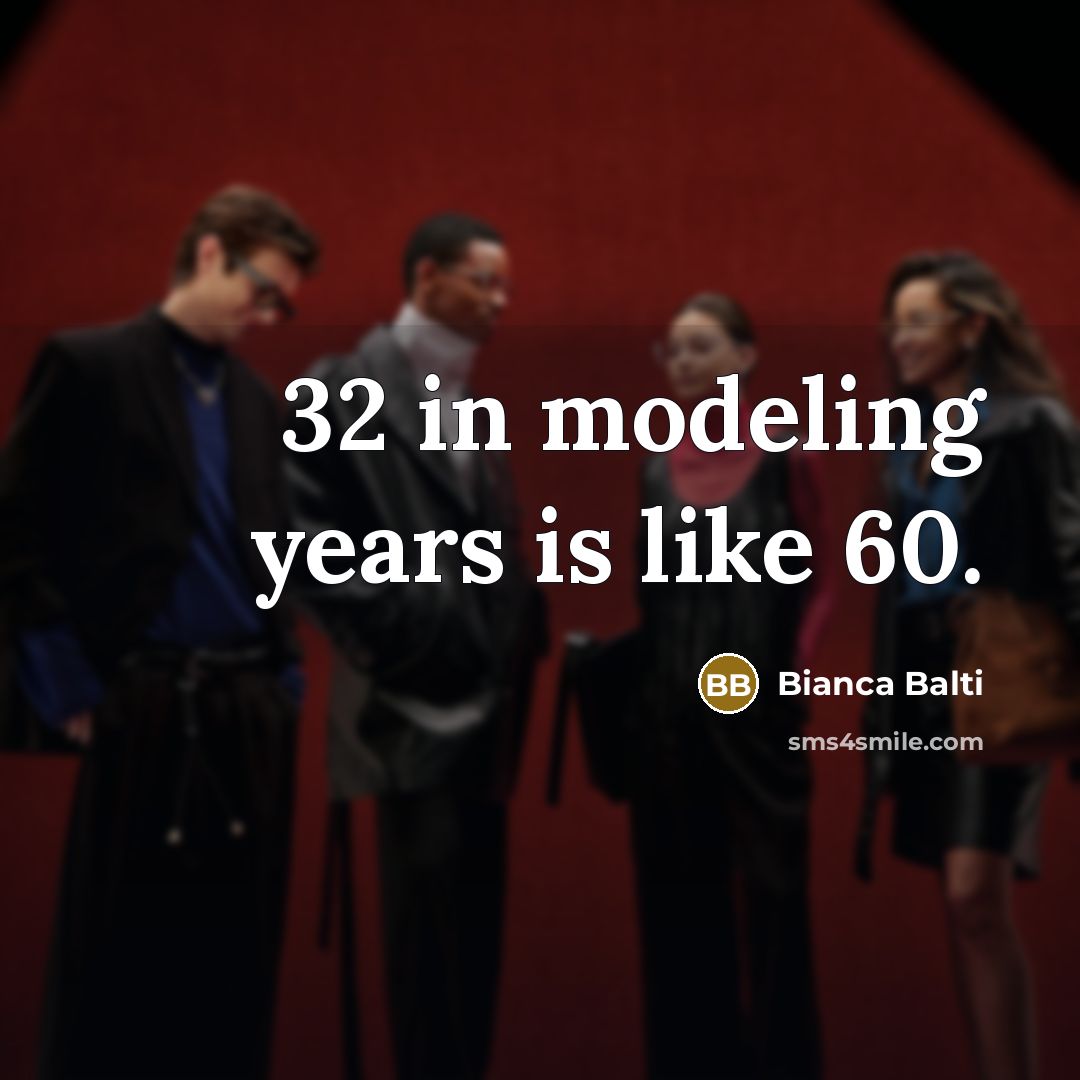 “32 in modeling years is like 60.” quote by Bianca Balti