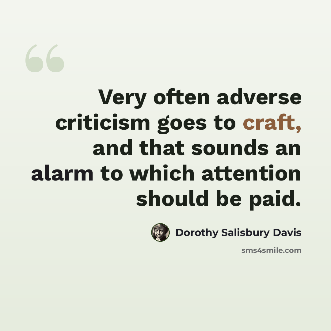 “Very often adverse criticism goes to craft, and that sounds an alarm to which attention should be paid.” quote by Dorothy Salisbury Davis
