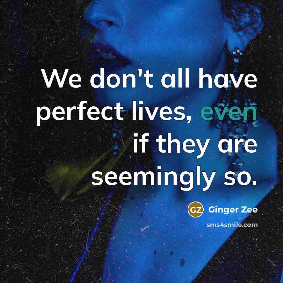 “We don't all have perfect lives, even if they are seemingly so.” quote by Ginger Zee