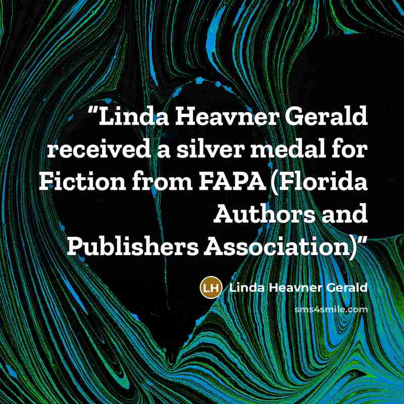 “Linda Heavner Gerald received a silver medal for Fiction from FAPA (Florida Authors and Publishers Association)” quote by Linda Heavner Gerald