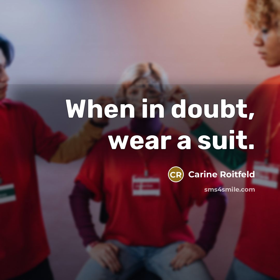 “When in doubt, wear a suit.” quote by Carine Roitfeld