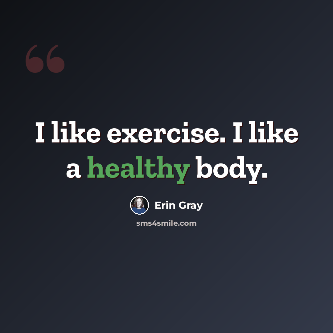 “I like exercise. I like a healthy body.” quote by Erin Gray