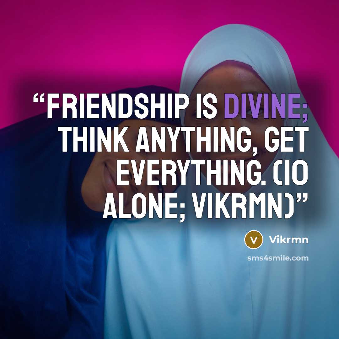 “Friendship is Divine; think anything, get everything. (10 Alone; Vikrmn)” quote by Vikrmn