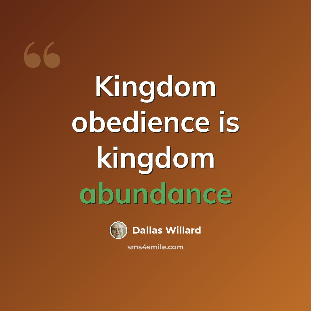 “Kingdom obedience is kingdom abundance” quote by Dallas Willard