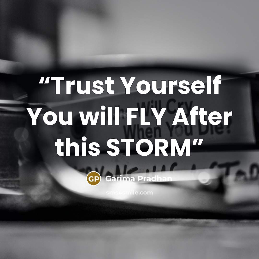 “Trust Yourself You will FLY After this STORM” quote by Garima Pradhan