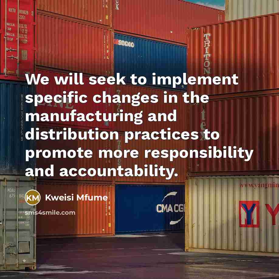 “We will seek to implement specific changes in the manufacturing and distribution practices to promote more responsibility and accountability.” quote by Kweisi Mfume