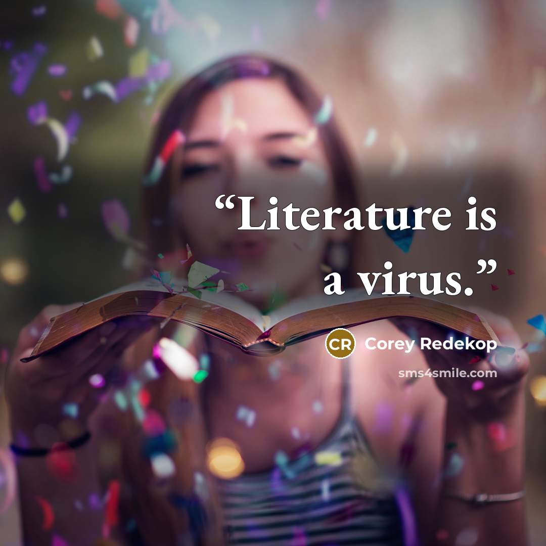 “Literature is a virus.” quote by Corey Redekop