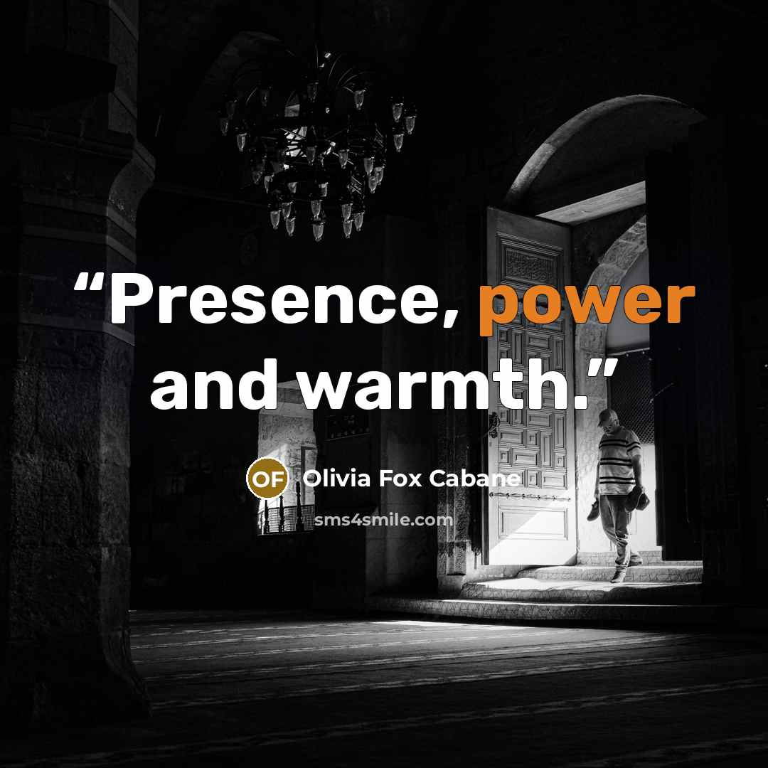 “Presence, power and warmth.” quote by Olivia Fox Cabane