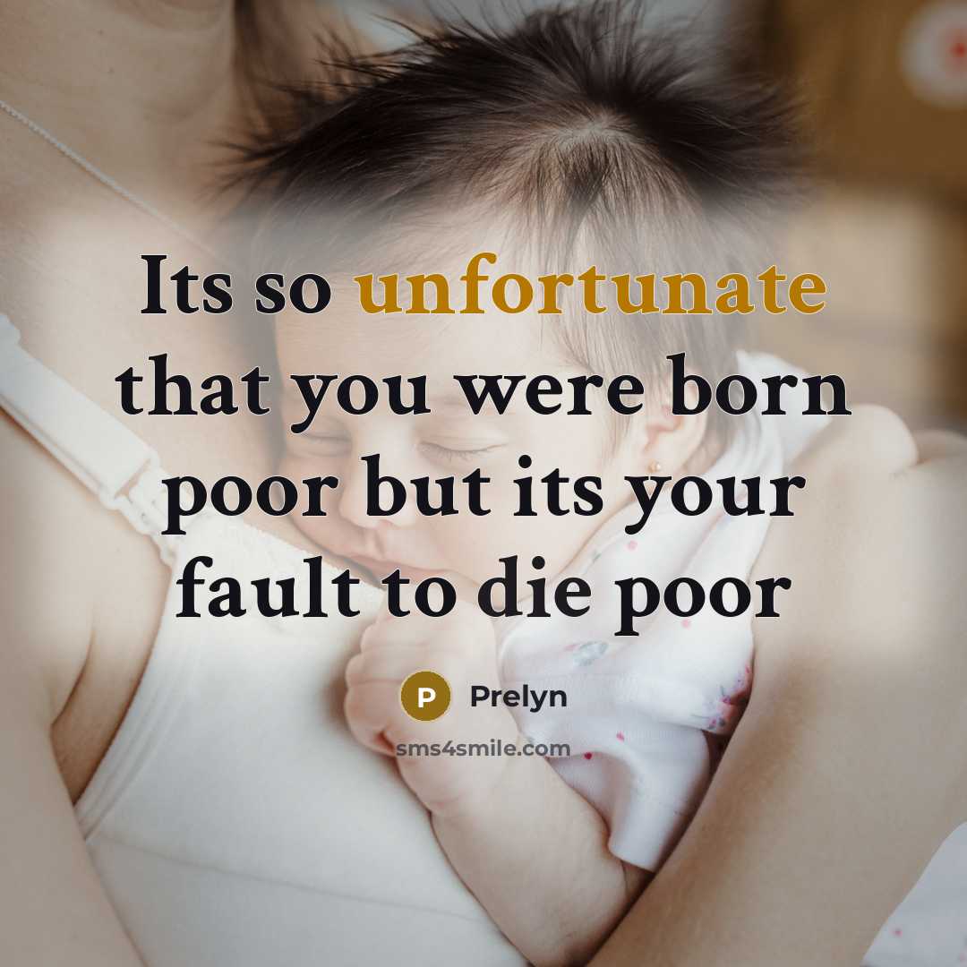 “Its so unfortunate that you were born poor but its your fault to die poor” quote by Prelyn
