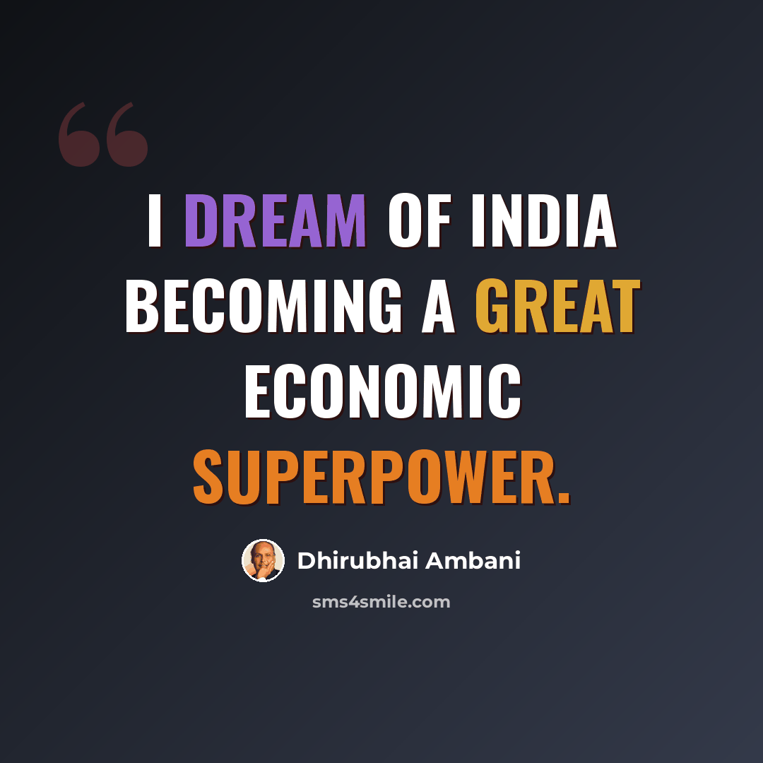 “I dream of India becoming a great economic superpower.” quote by Dhirubhai Ambani