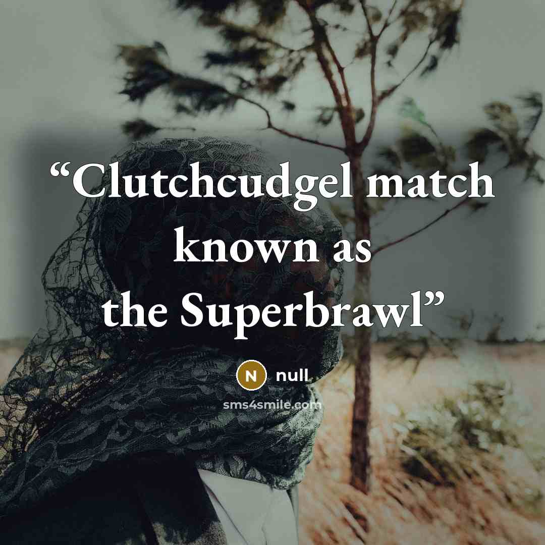 “Clutchcudgel match known as the Superbrawl” quote by null