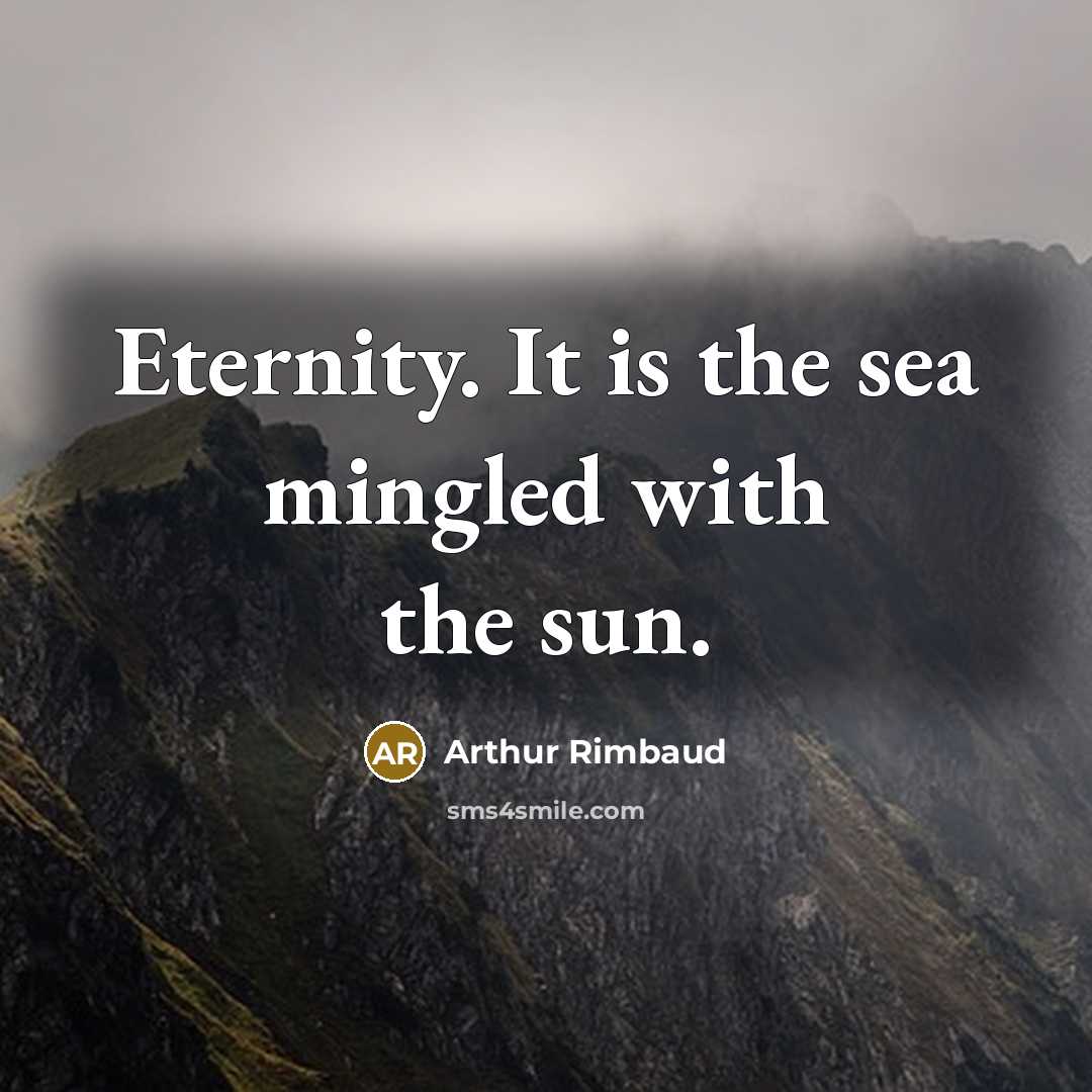 “Eternity. It is the sea mingled with the sun.” quote by Arthur Rimbaud