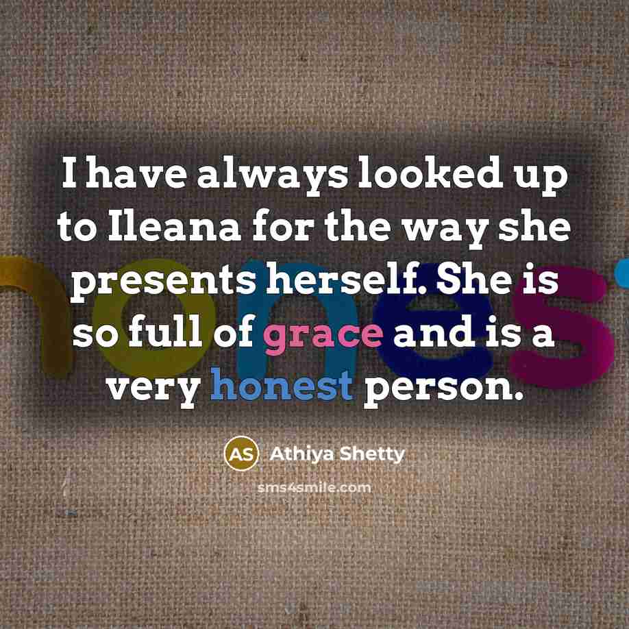 “I have always looked up to Ileana for the way she presents herself. She is so full of grace and is a very honest person.” quote by Athiya Shetty