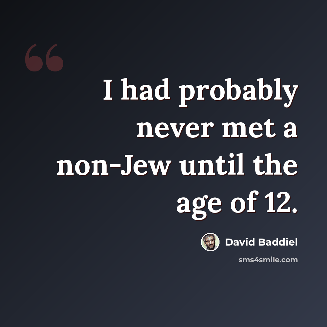 “I had probably never met a non-Jew until the age of 12.” quote by David Baddiel