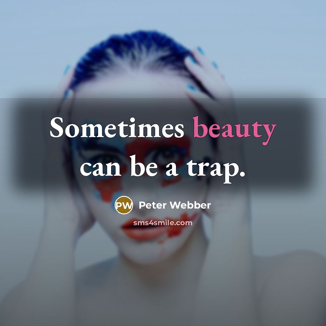 “Sometimes beauty can be a trap.” quote by Peter Webber