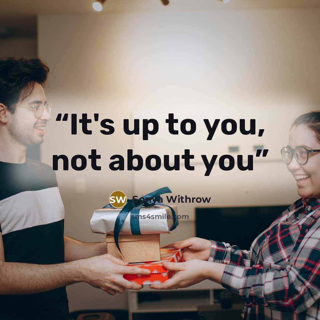 “It's up to you, not about you” quote by Sonya Withrow