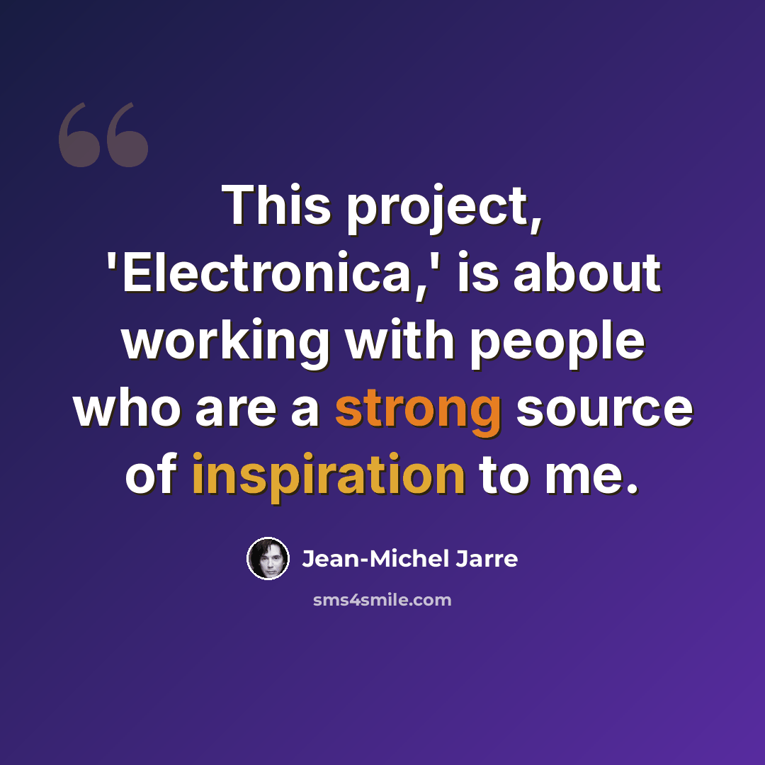 “This project, 'Electronica,' is about working with people who are a strong source of inspiration to me.” quote by Jean-Michel Jarre