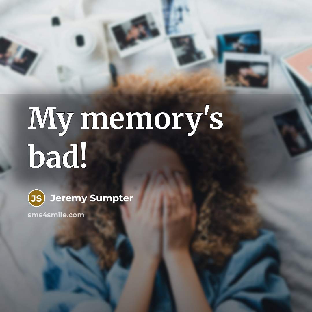 “My memory's bad!” quote by Jeremy Sumpter