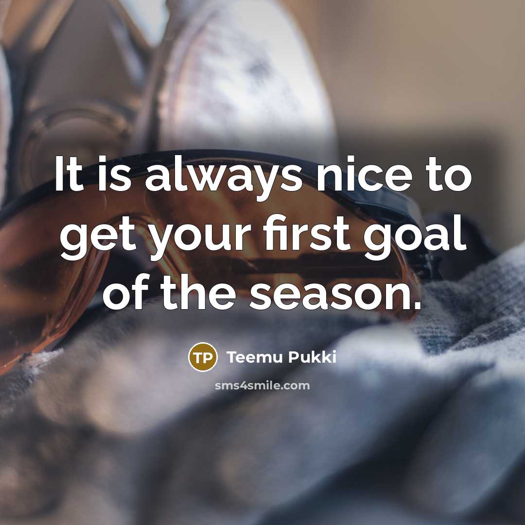 “It is always nice to get your first goal of the season.” quote by Teemu Pukki