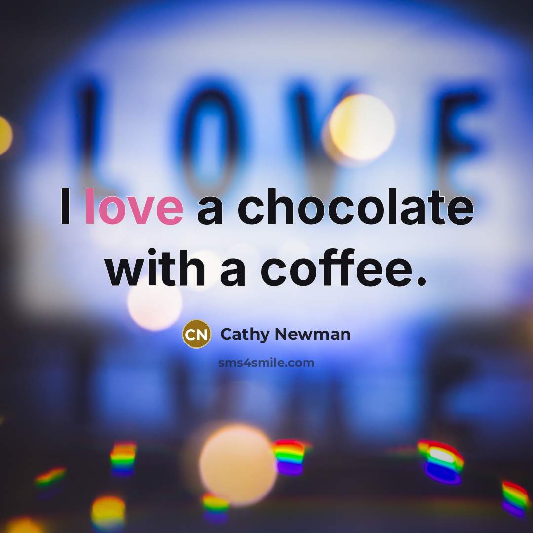 “I love a chocolate with a coffee.” quote by Cathy Newman