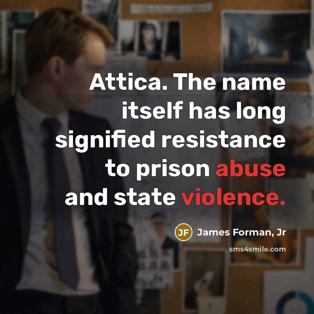 “Attica. The name itself has long signified resistance to prison abuse and state violence.” quote by James Forman, Jr