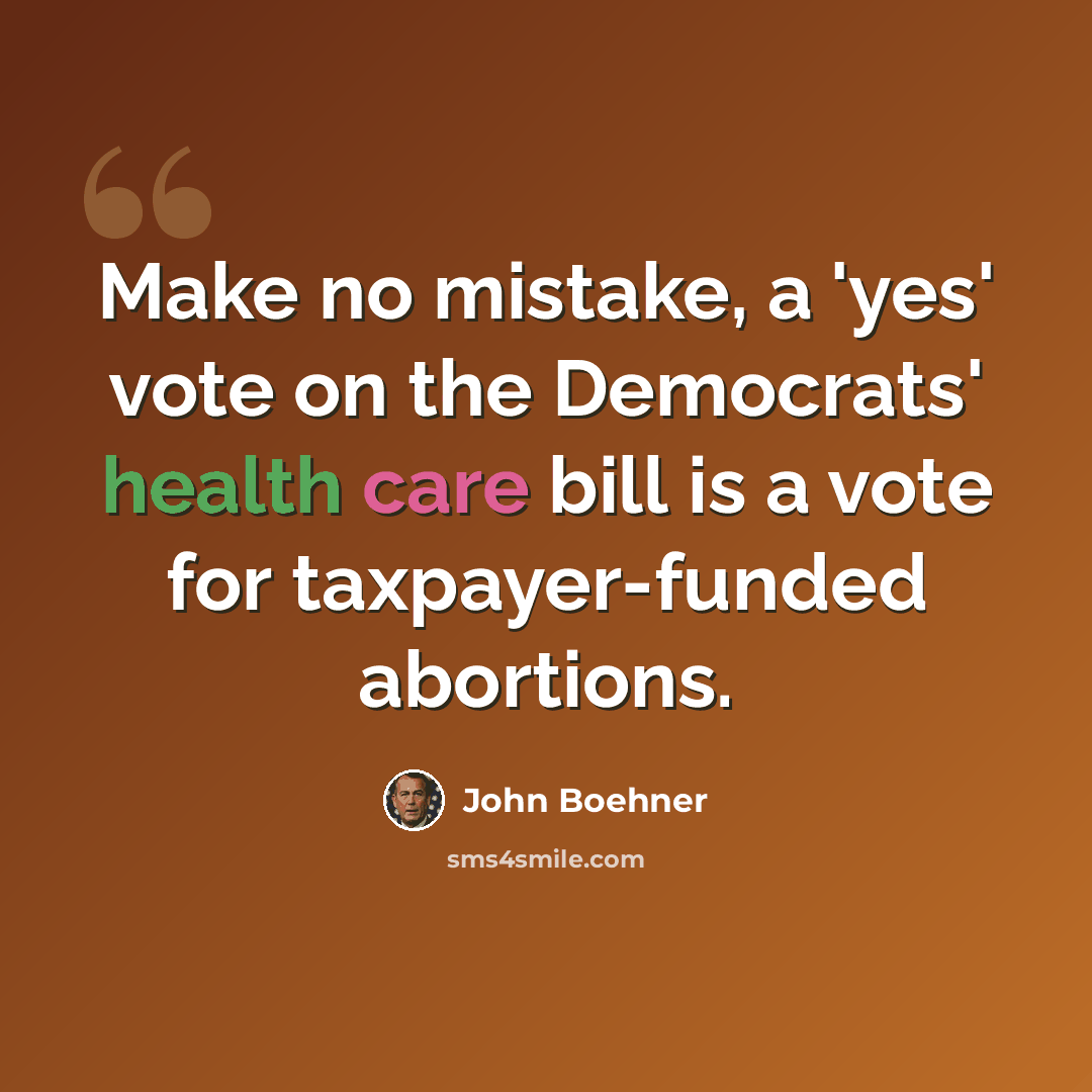 “Make no mistake, a 'yes' vote on the Democrats' health care bill is a vote for taxpayer-funded abortions.” quote by John Boehner