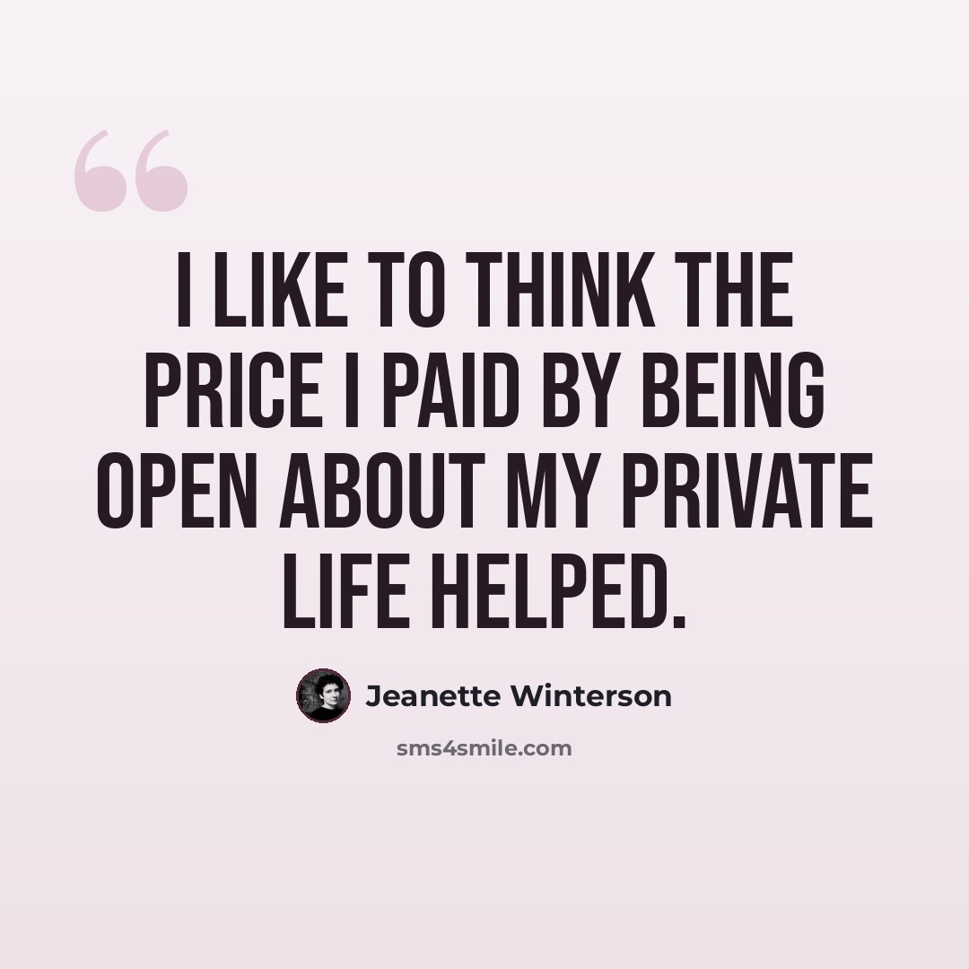 “I like to think the price I paid by being open about my private life helped.” quote by Jeanette Winterson