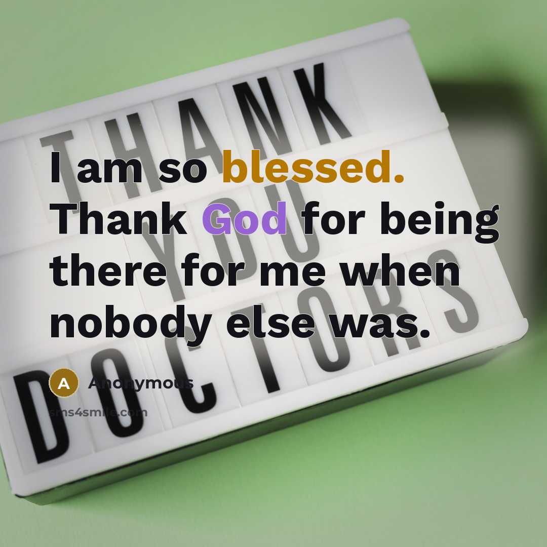 “I am so blessed. Thank God for being there for me when nobody else was.” quote by Anonymous