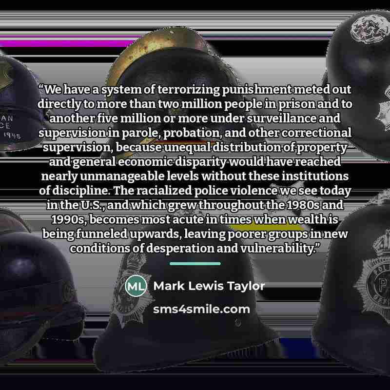 “We have a system of terrorizing punishment meted out directly to more than two million people in prison and to another five million or more under surveillance and supervision in parole, probation, and other correctional supervision, because unequal distribution of property and general economic…” quote by Mark Lewis Taylor