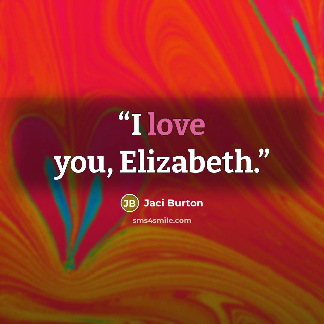 “I love you, Elizabeth.” quote by Jaci Burton