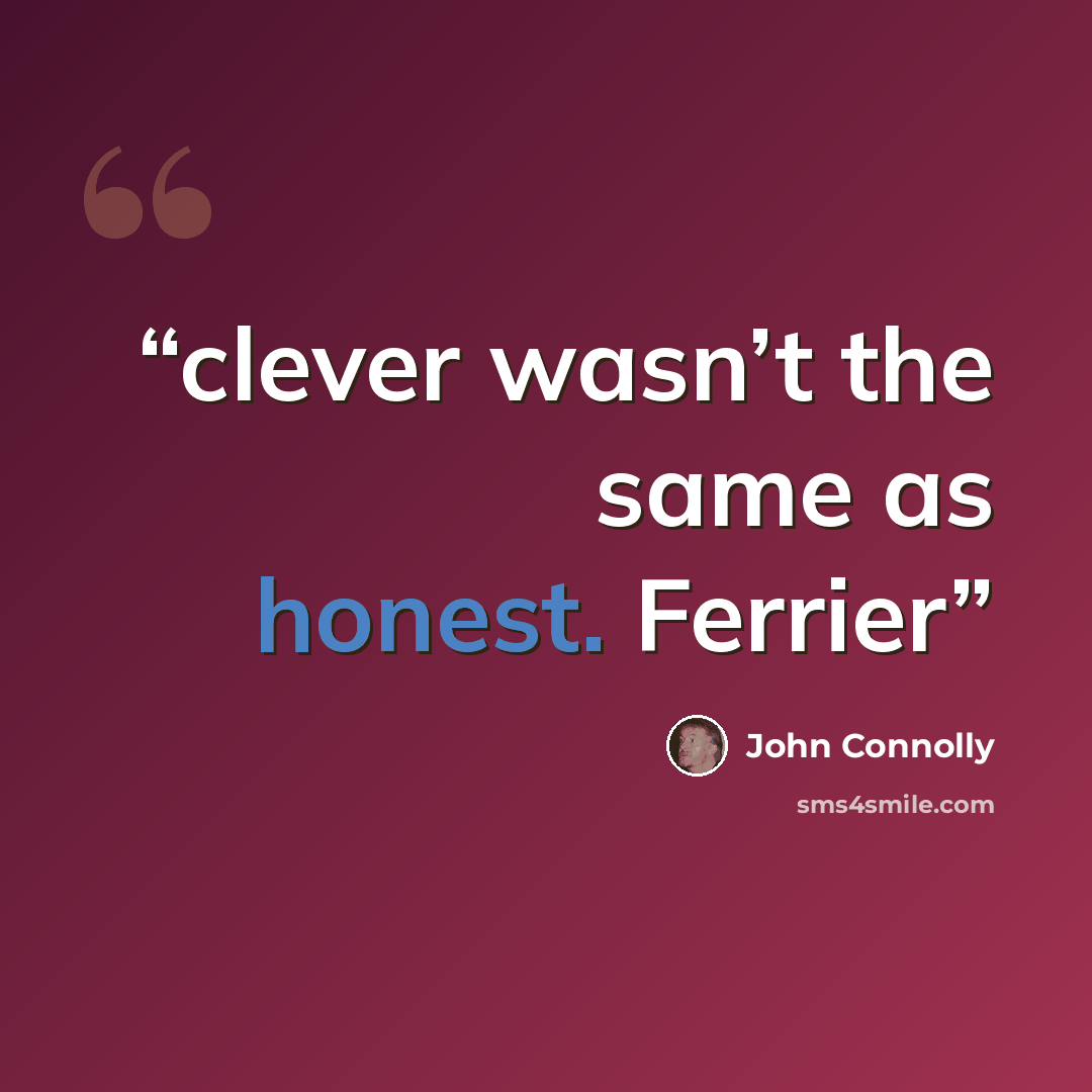 “clever wasn’t the same as honest. Ferrier” quote by John Connolly
