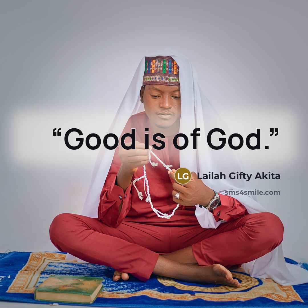 “Good is of God.” quote by Lailah Gifty Akita