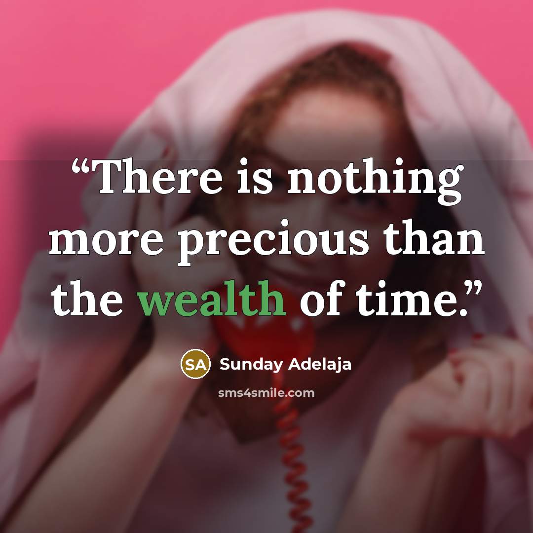 “There is nothing more precious than the wealth of time.” quote by Sunday Adelaja