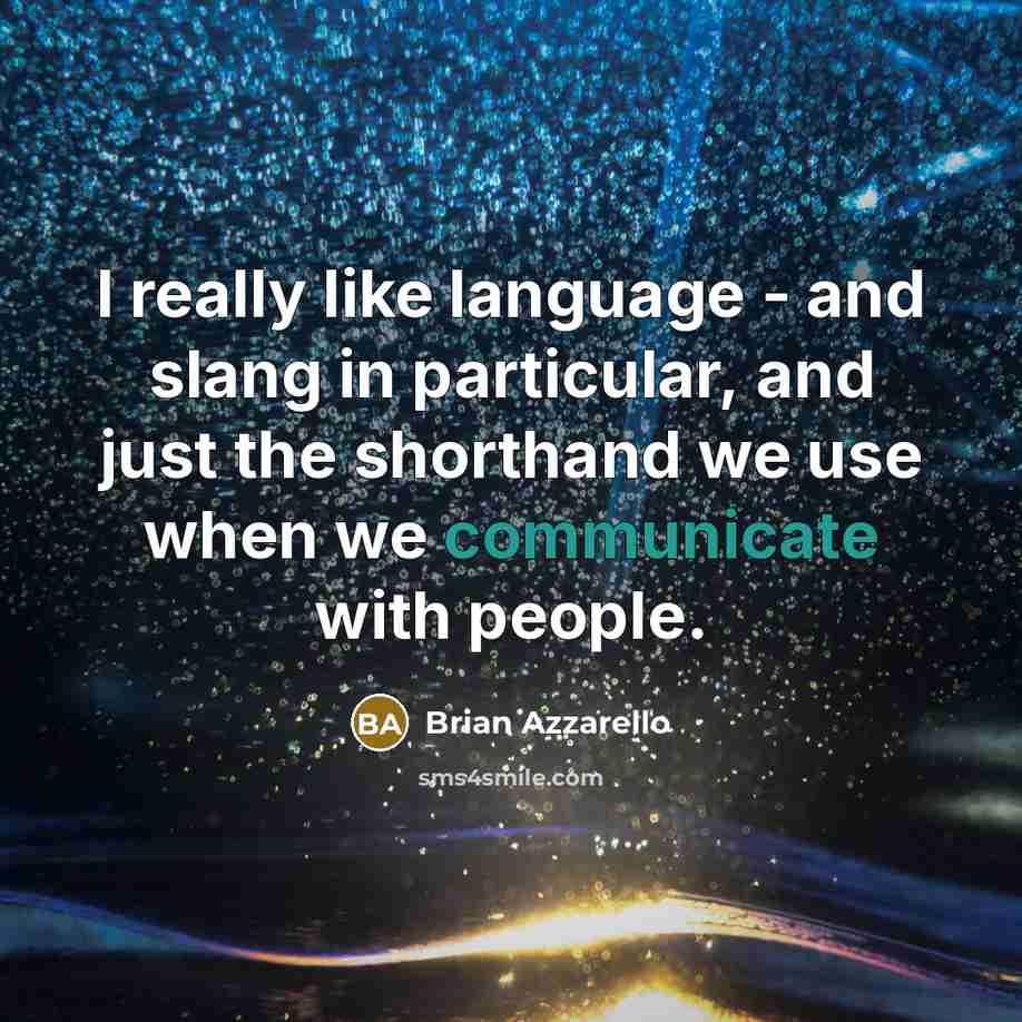 “I really like language - and slang in particular, and just the shorthand we use when we communicate with people.” quote by Brian Azzarello