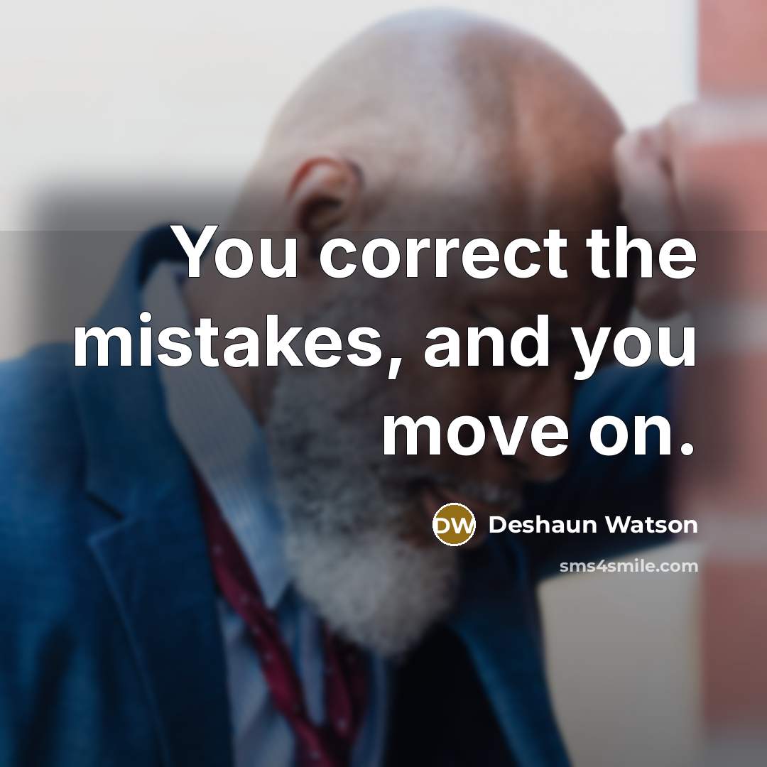 “You correct the mistakes, and you move on.” quote by Deshaun Watson