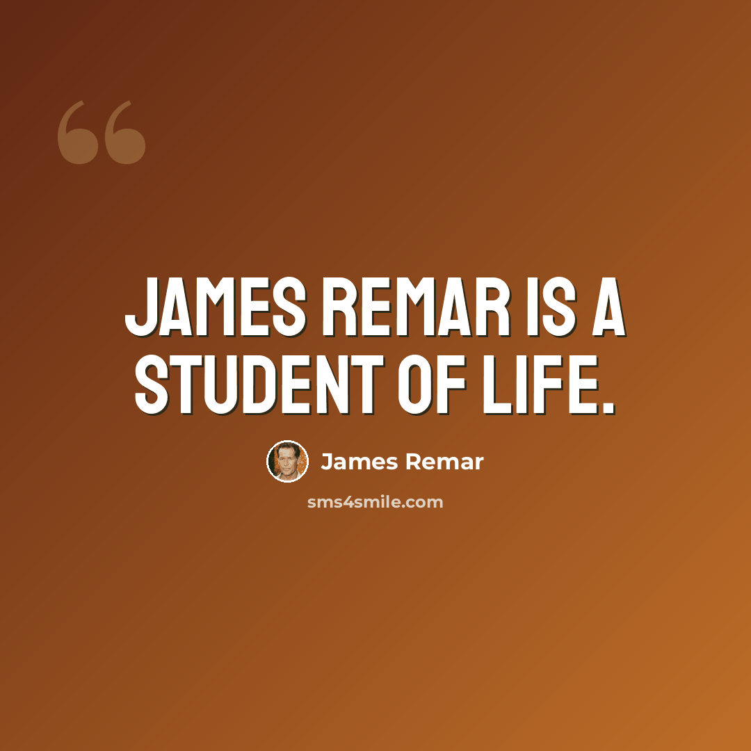 “James Remar is a student of life.” quote by James Remar