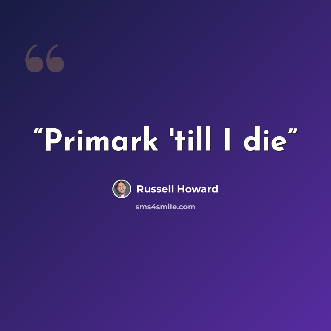 “Primark 'till I die” quote by Russell Howard
