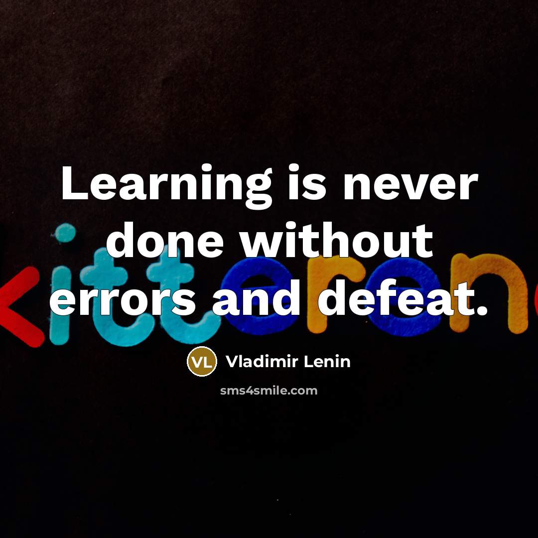 “Learning is never done without errors and defeat.” quote by Vladimir Lenin