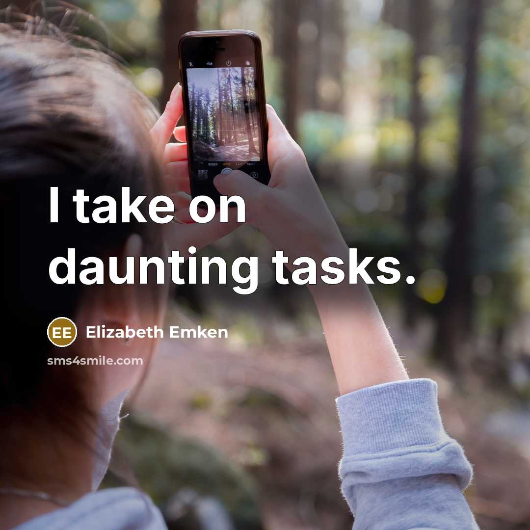 “I take on daunting tasks.” quote by Elizabeth Emken