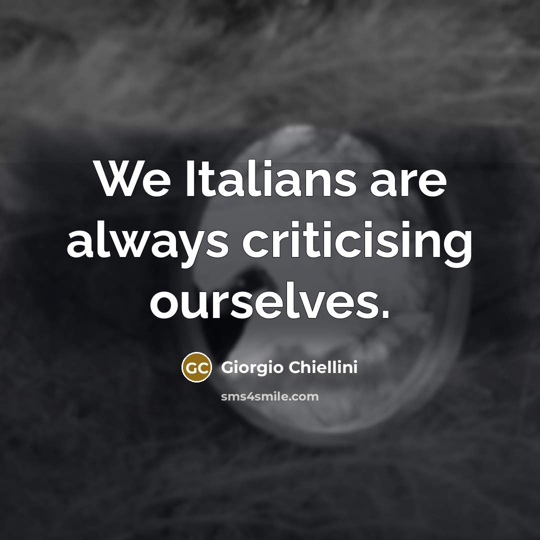 “We Italians are always criticising ourselves.” quote by Giorgio Chiellini