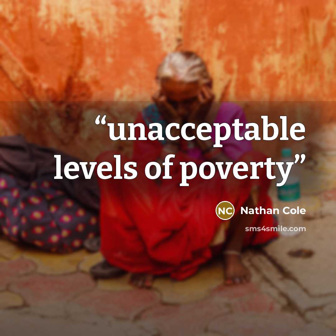 “unacceptable levels of poverty” quote by Nathan Cole