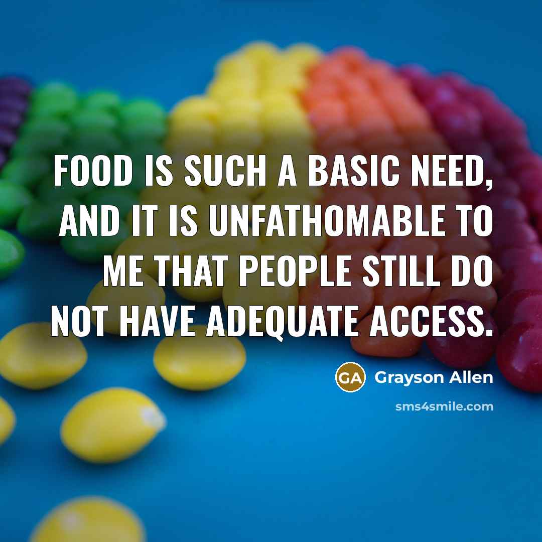 “Food is such a basic need, and it is unfathomable to me that people still do not have adequate access.” quote by Grayson Allen