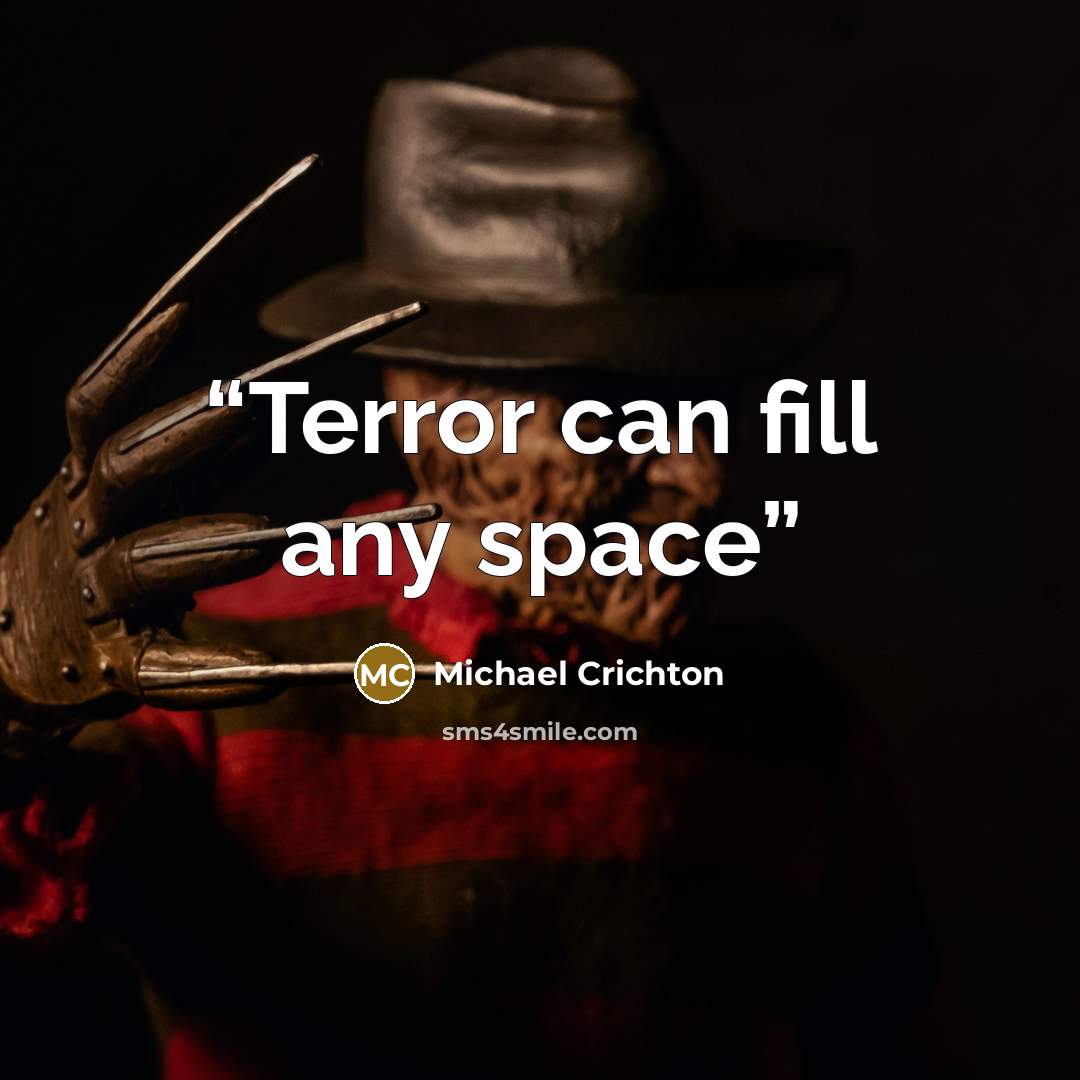 “Terror can fill any space” quote by Michael Crichton