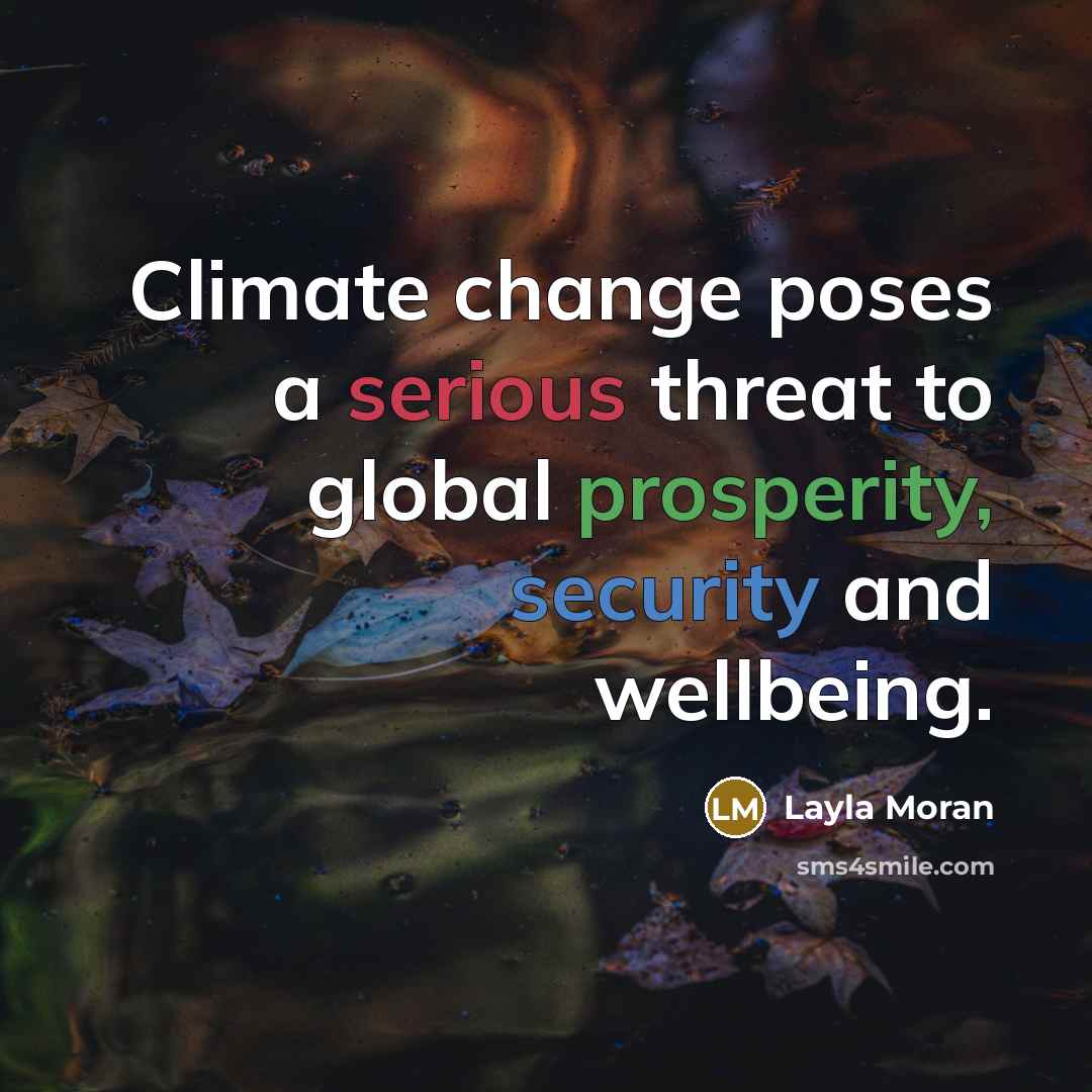 “Climate change poses a serious threat to global prosperity, security and wellbeing.” quote by Layla Moran