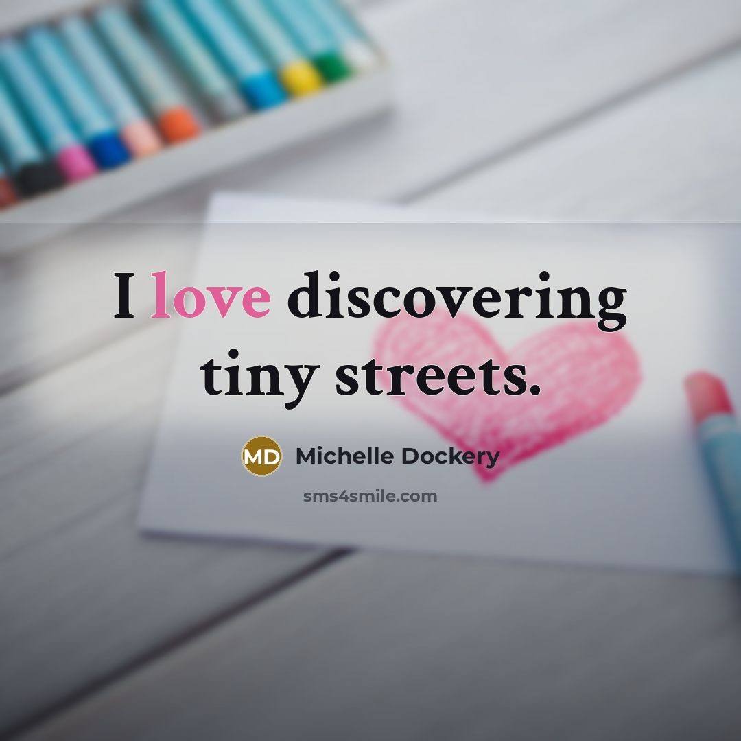 “I love discovering tiny streets.” quote by Michelle Dockery