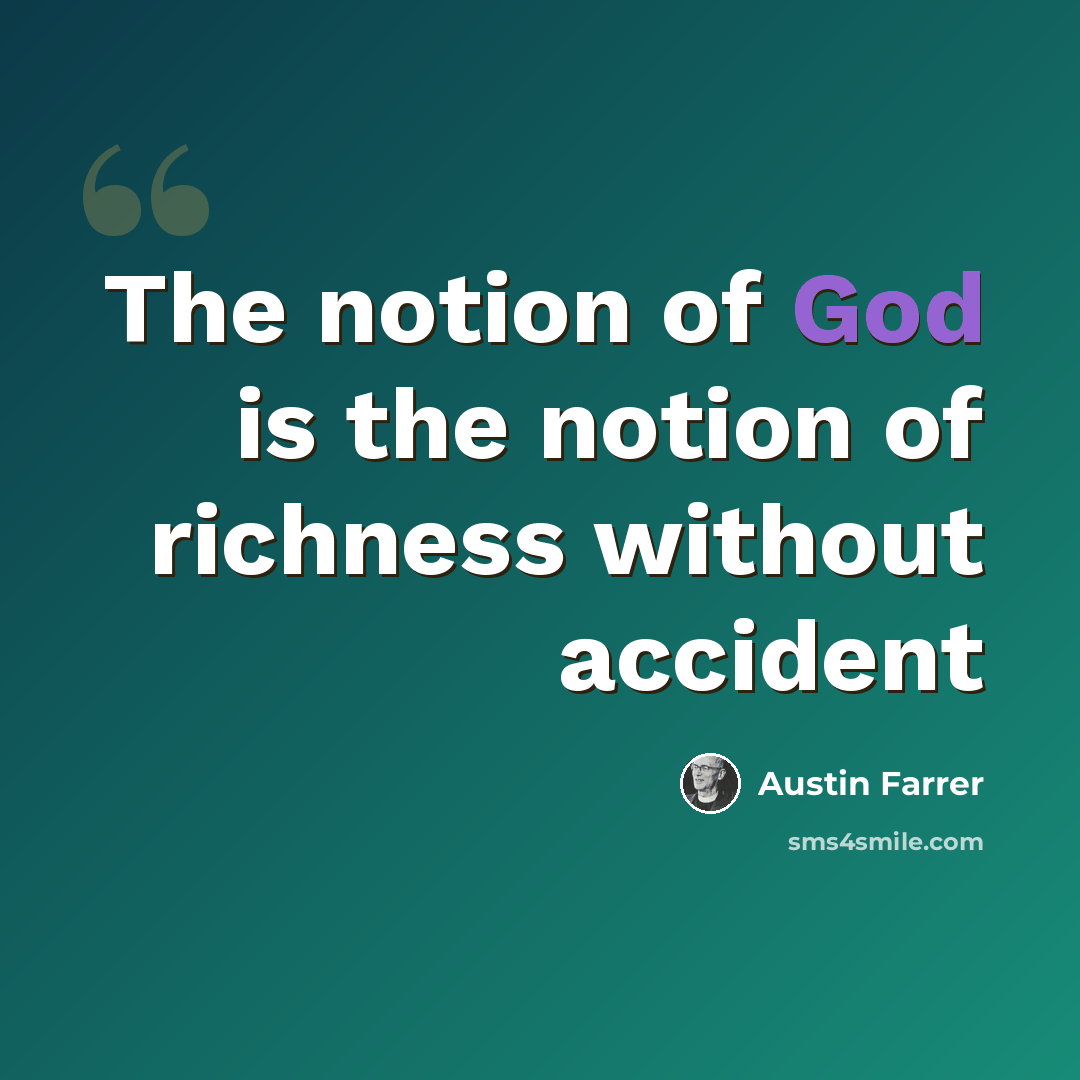 “The notion of God is the notion of richness without accident” quote by Austin Farrer