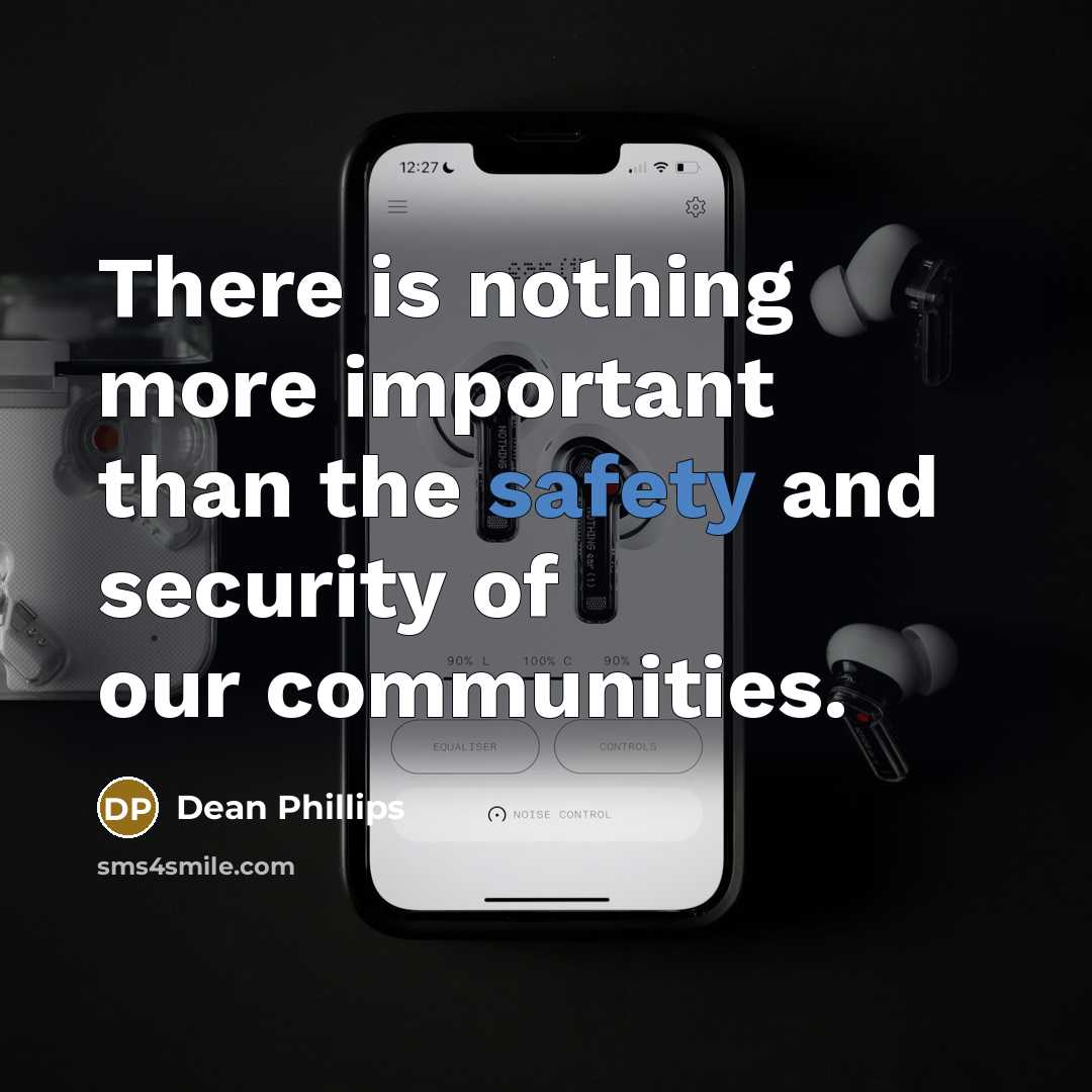 “There is nothing more important than the safety and security of our communities.” quote by Dean Phillips