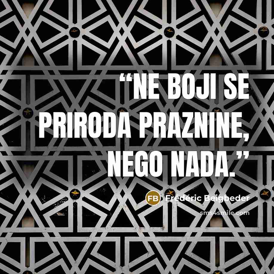 “Ne boji se priroda praznine, nego nada.” quote by Frédéric Beigbeder