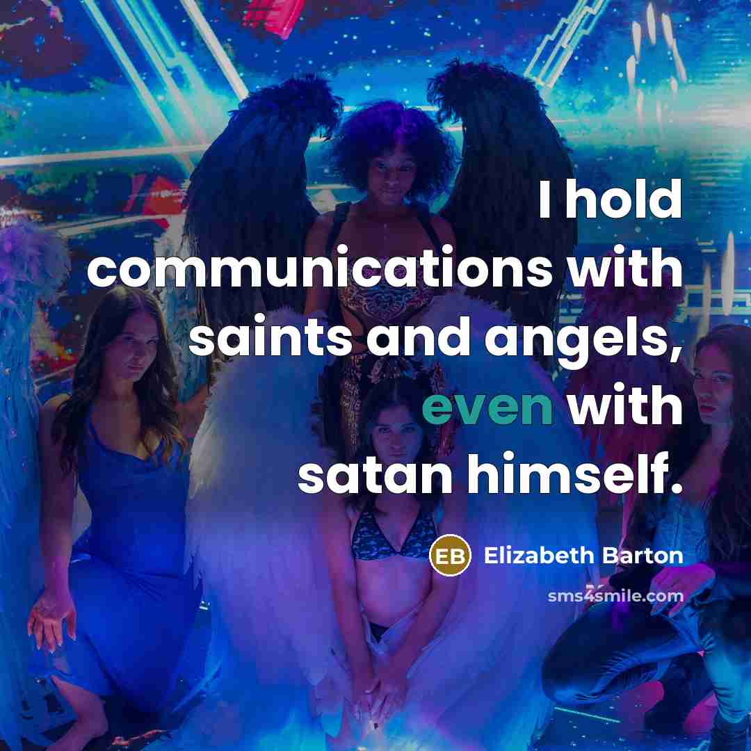 “I hold communications with saints and angels, even with satan himself.” quote by Elizabeth Barton