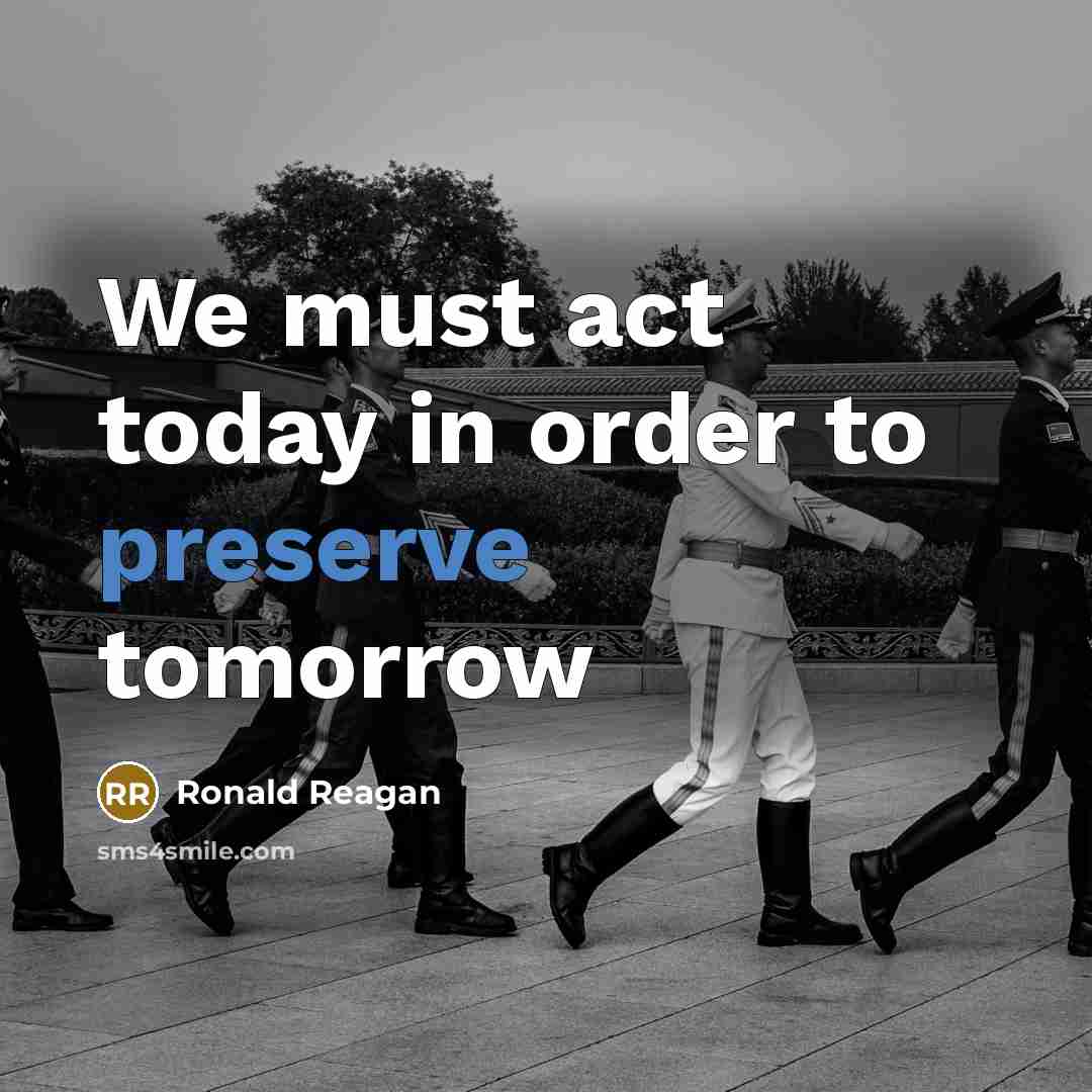 “We must act today in order to preserve tomorrow” quote by Ronald Reagan